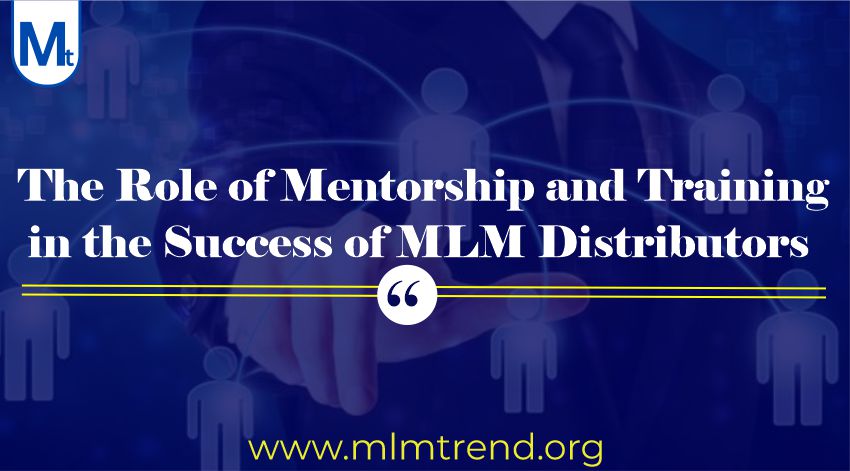 The Role of Mentorship and Training in the Success of MLM Distributors